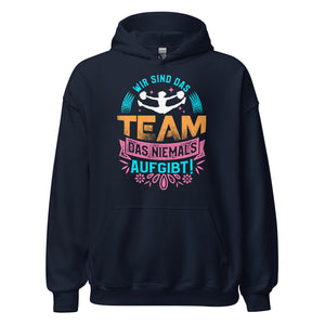 Unaufhaltsame Fan-Power: Hoodie mit dem Motto 'Wir sind das Team, das niemals aufgibt!