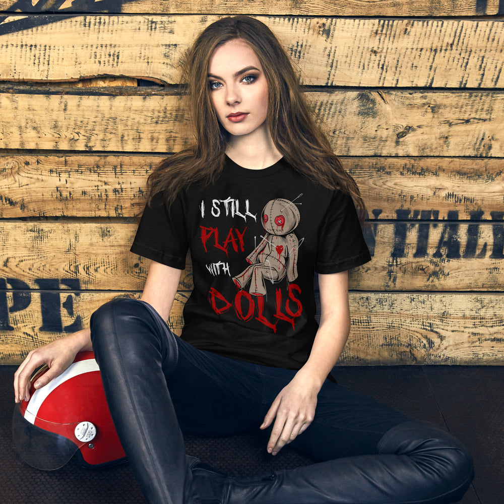 Halloween T-Shirt: I still play with DOLLS! Schockierendes Statement